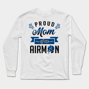 Proud Mom of an Airman Long Sleeve T-Shirt